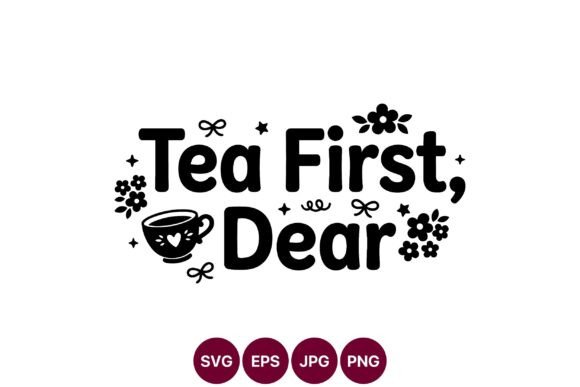 Tea First Dear Coffee Cup Flowers Line Graphics